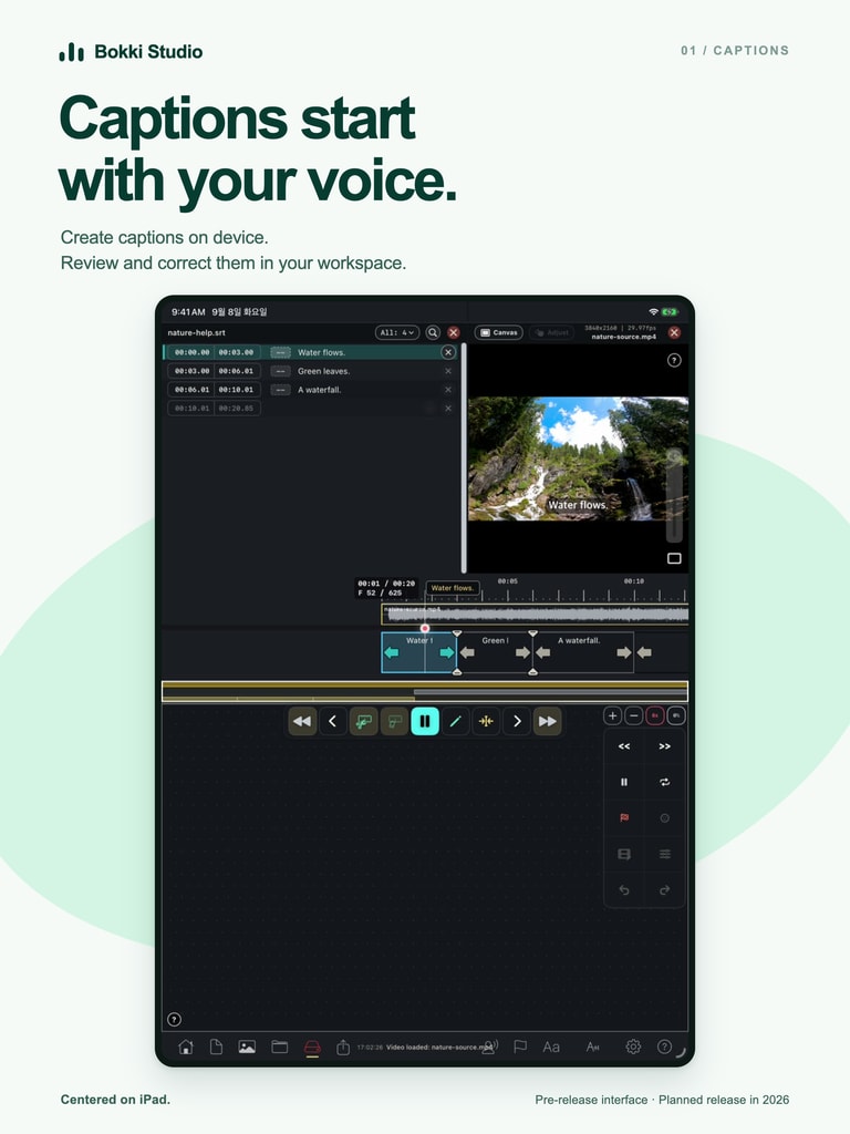 Captions start with your voice. Create captions on device. Review and correct them in your workspace.
